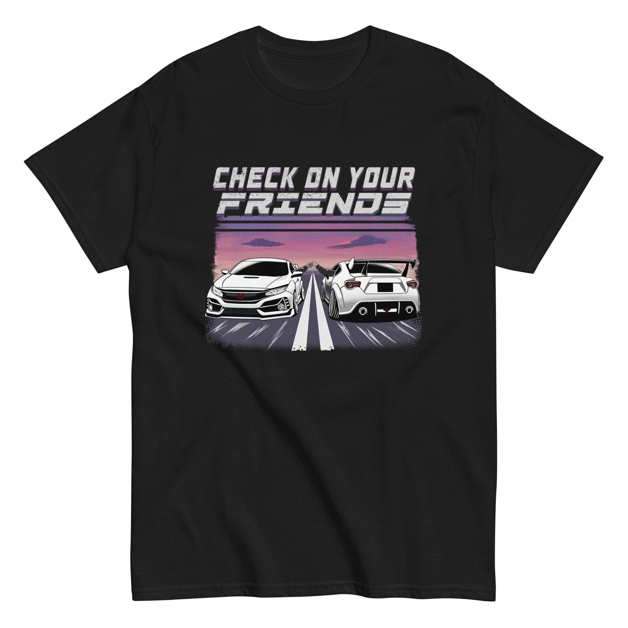 Check on your friends Car Enthusiasts BRZ Civic GT86 Suicide Awareness Car Culture JDM Unisex T Shirt